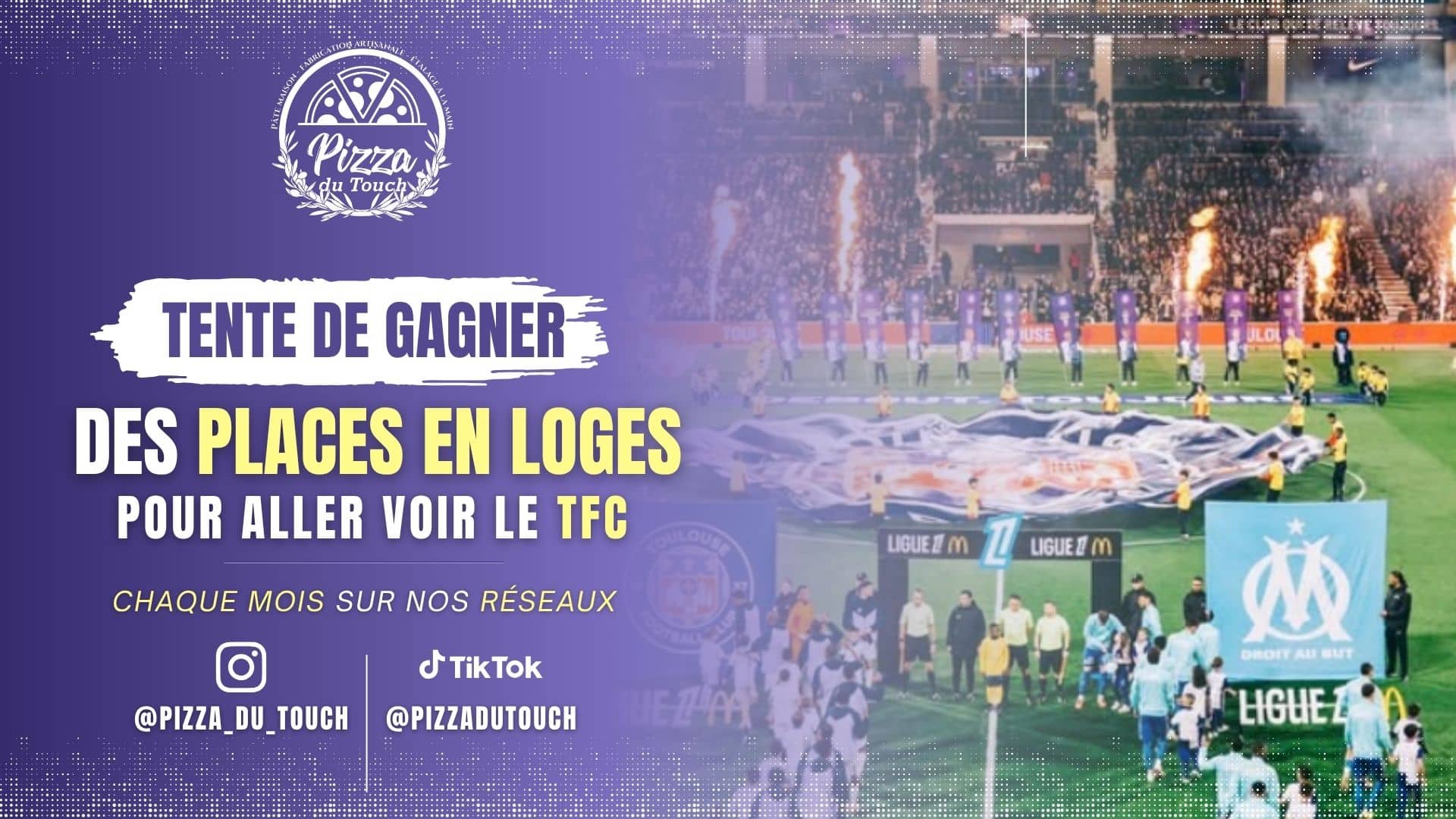 Tente de gagner des places en loges pour voir le TFC, jeu concours Pizza du Touch, chaque mois sur les réseaux sociaux